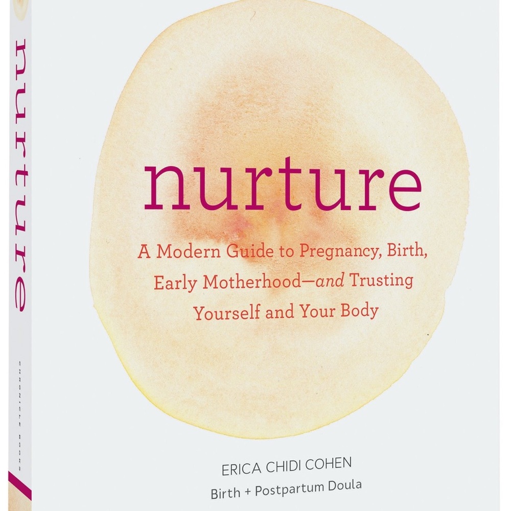 Nurture: A Modern Guide to Pregnancy, Birth, Early Motherhood